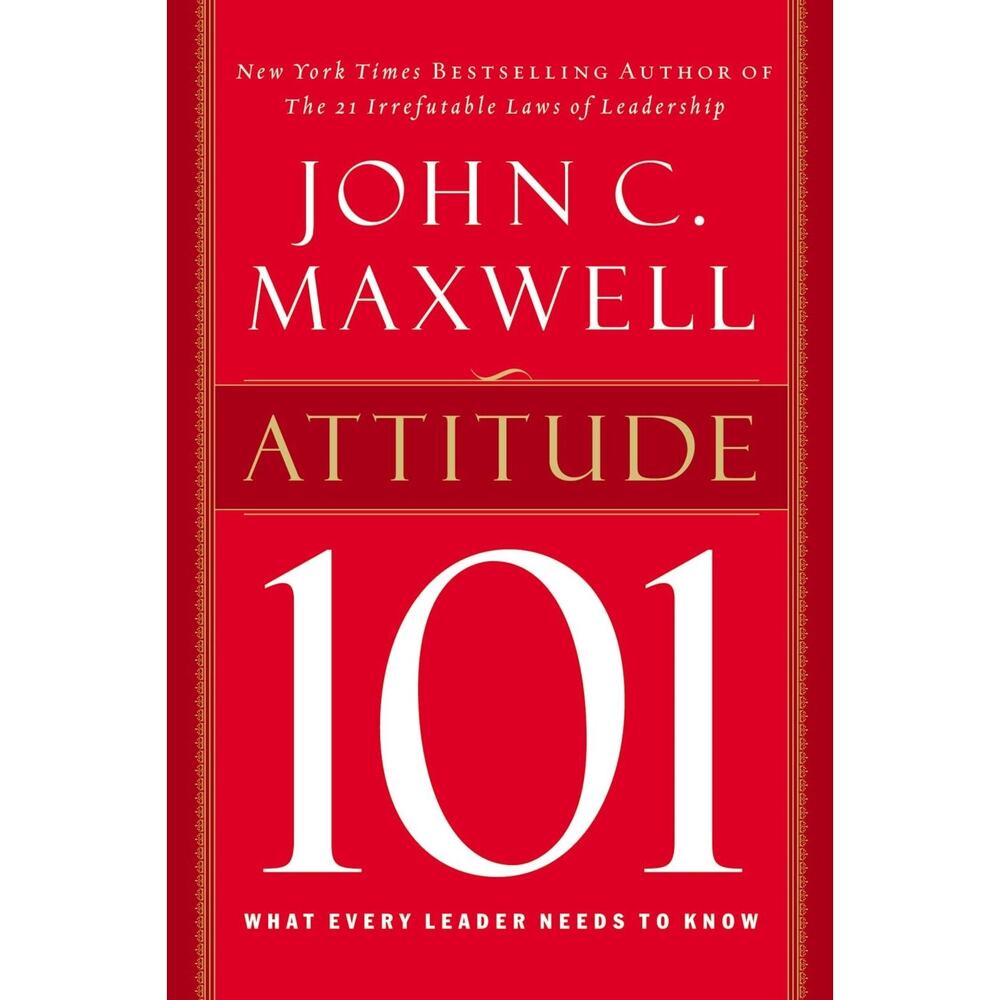 Attitude 101 by John C. Maxwell (2003, Hardcover)